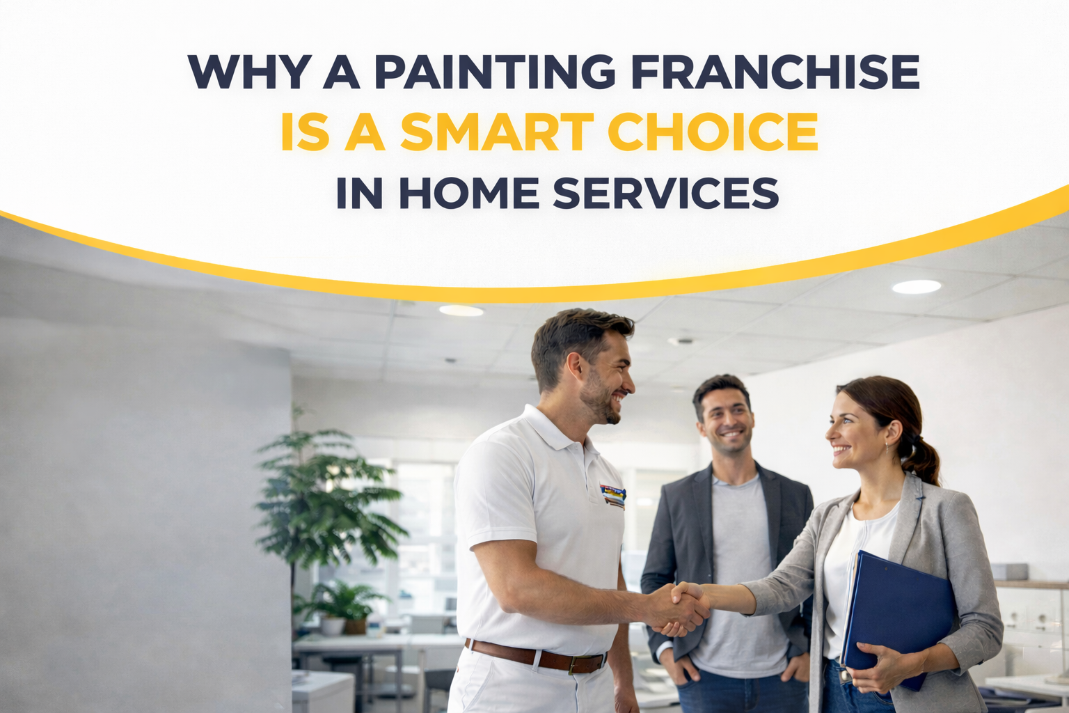 why a painting franchise is the best choice in home services 